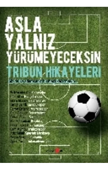 Asla Yalnız Yürümeyeceksin - Tribün Hikayeleri