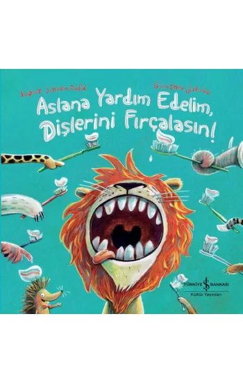 Aslana Yardim Edelim, Dişlerini Firçalasın! (Ciltli)