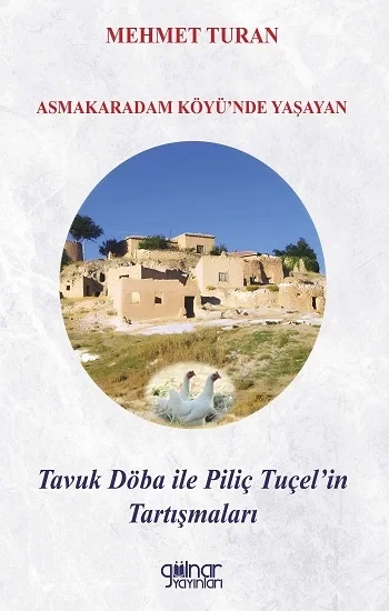 Asmakaradam Köyünde Yaşayan Tavuk Döba ile Piliç Tuçelin Tartışmaları
