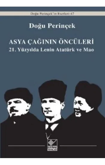 Asya Çağının Öncüleri / 21. Yüzyılda Lenin Atatürk ve Mao