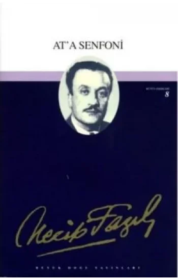 Ata Senfoni : 8 - Necip Fazıl Bütün Eserleri