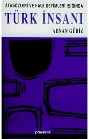 Atasözleri ve Halk Deyimleri Işığında Türk İnsanı