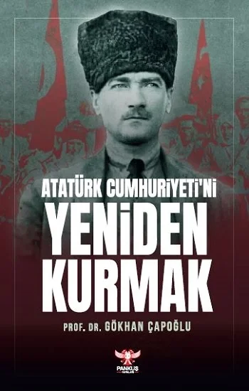 Atatürk Cumhuriyetini Yeniden Kurmak
