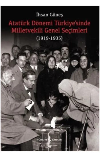 Atatürk Dönemi Türkiyesinde Milletvekili Genel Seçimleri (1919-1935)