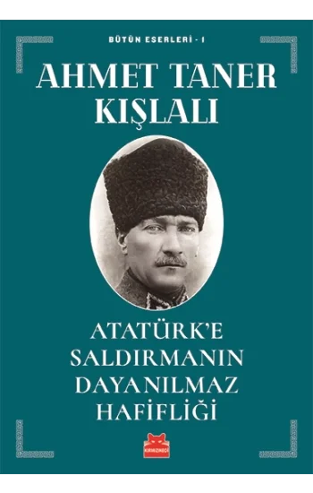 Atatürke Saldırmanın Dayanılmaz Hafifliği