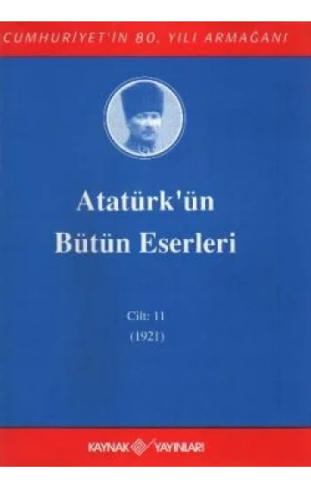 Atatürkün Bütün Eserleri Cilt: 11 (1921)