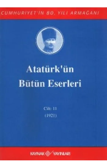 Atatürkün Bütün Eserleri Cilt: 11 (1921)