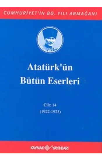 Atatürkün Bütün Eserleri Cilt: 14 (1922 - 1923)
