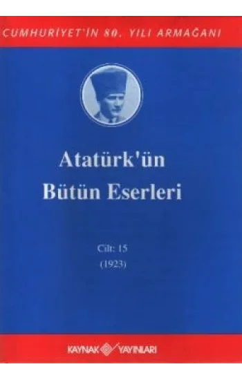 Atatürkün Bütün Eserleri Cilt: 15 (1923)