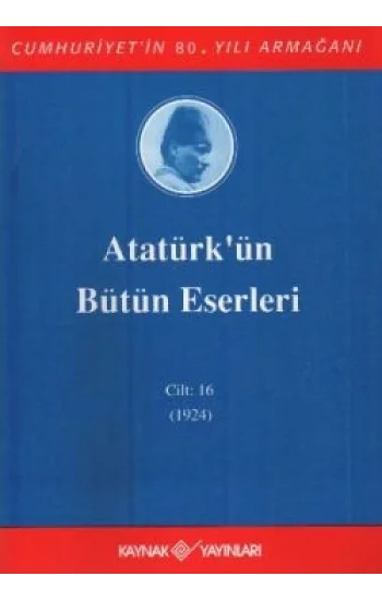 Atatürkün Bütün Eserleri Cilt: 16 (1923 - 1924)
