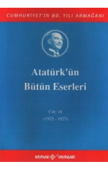 Atatürkün Bütün Eserleri Cilt: 18 (1925 - 1927)