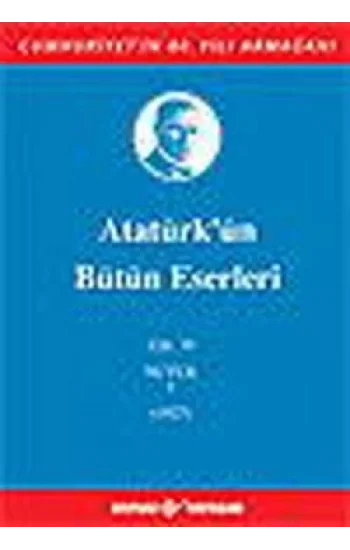 Atatürkün Bütün Eserleri Cilt: 19  (Nutuk 1 - 1927)