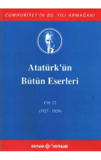 Atatürkün Bütün Eserleri Cilt: 22 (1927 - 1929)