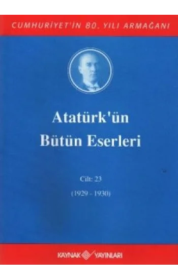 Atatürkün Bütün Eserleri Cilt: 23 (1929 - 1930)