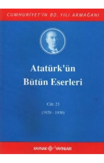 Atatürkün Bütün Eserleri Cilt: 23 (1929 - 1930)