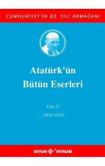 Atatürkün Bütün Eserleri Cilt: 27 (1934 - 1935)