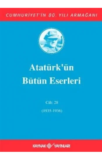 Atatürkün Bütün Eserleri Cilt: 28 (1935 - 1936)