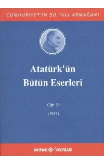 Atatürkün Bütün Eserleri Cilt: 29 (1937)
