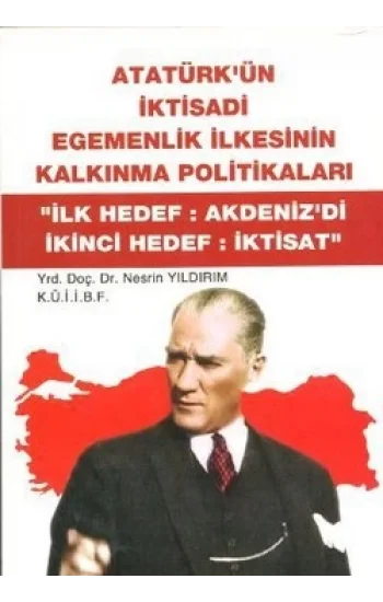 Atatürkün İktisadi Egemenlik İlkesinin Kalkınma Politikaları