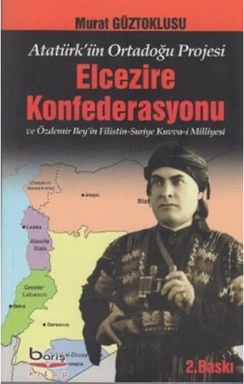 Atatürkün Ortadoğu Projesi Elcezire Konfederasyonu ve Özdemir Beyin Filistin - Suriye Kuvva-i Milliyesi