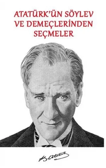 Atatürkün Söylev ve Demeçlerinden Seçmeler