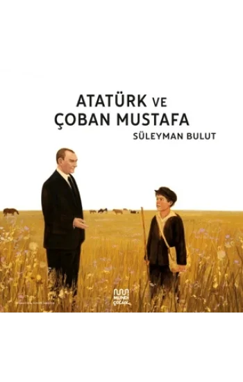 Atatürk ve Çoban Mustafa