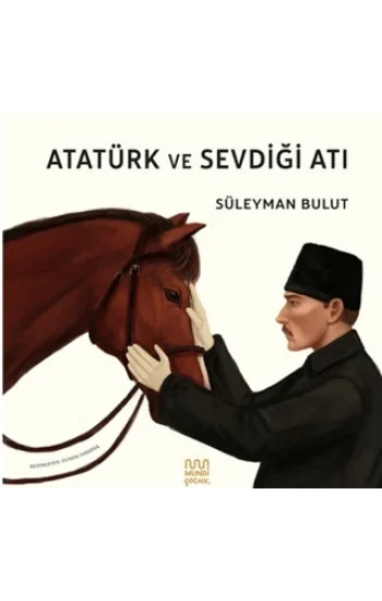 Atatürk ve Sevdiği Atı