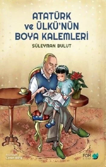 Atatürk ve Ülkünün Boya Kalemleri