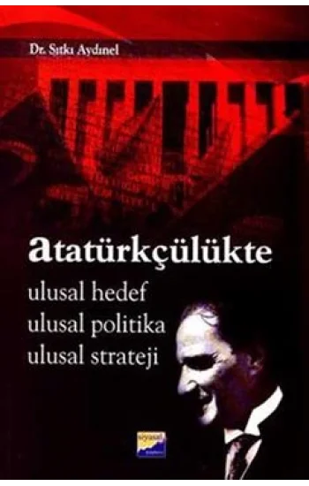 Atatürkçülükte Ulusal Hedef Ulusal Politika Ulusal Strateji