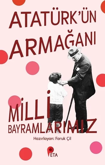 Atatürkün Armağanı Milli Bayramlarımız