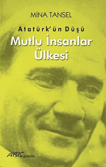 Atatürkün Düşü Mutlu İnsanlar Ülkesi