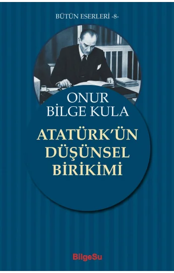 Atatürk’ün Düşünsel Birikimi