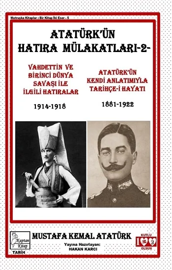 Atatürkün Hatıra Mülakatları-2- Vahdettin ve Birinci Dünya Savaşı ile İlgili