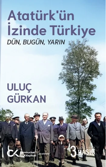 Atatürk’ün İzinde Türkiye: Dün, Bugün, Yarın