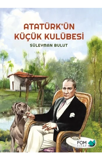 Atatürkün Küçük Kulübesi