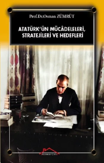 Atatürkün Mücadeleleri, Stratejileri Ve Hedefleri