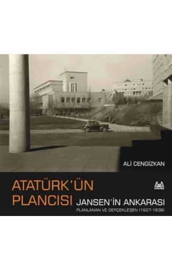 Atatürk’ün Plancısı Jansen’in Ankarası