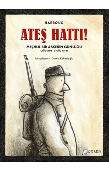 Ateş Hattı ! - Meçhul Bir Askerin Günlüğü (Ağustos-Eylül 1914)