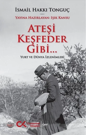 Ateşi Keşfeder Gibi…