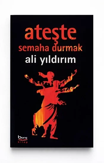 Ateşte Semaha Durmak