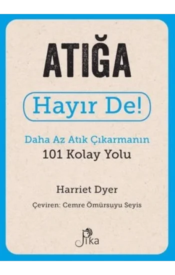 Atığa Hayır De! - Daha Az Atık Çıkarmanın 101 Kolay Yolu