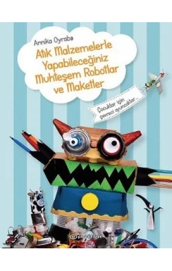 Atık Malzemelerle Yapabileceğiniz Muhteşem Robotlar ve Maketler