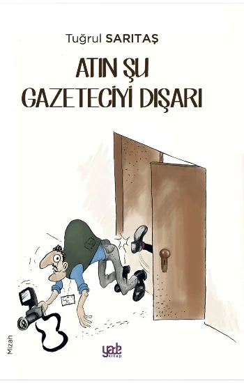 Atın Şu Gazeteciyi Dışarı