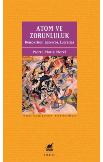 Atom ve Zorunluluk - Demokritos, Epikuros, Lucretius