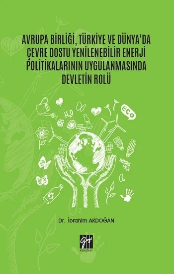 Avrupa Birliği, Türkiye ve Dünyada Çevre Dostu Yenilenebilir Enerji Politikalarının Uygulanmasında Devletin Rolü