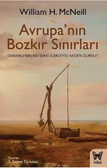 Avrupanın Bozkır Sınırları (Osmanlının Batıdaki İlerleyişi Neden Durdu?)