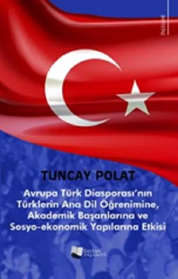 Avrupa Türk Diasporasının Türklerin Anadil Öğrenimine, Akademik Başarılarına ve Sosyo-Ekonomik Yapılarına Etkisi