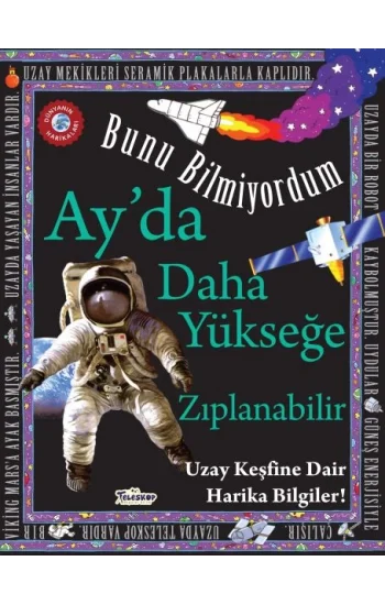 Ayda Daha Yükseğe Zıplanabilir - Bunu Bilmiyordum - Uzay Keşfine Dair Harika Bilgiler!