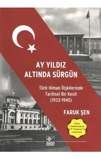 Ay Yıldız Altında Sürgün - Türk Alman İlişkilerinde Tarihsel Bir Kesit (1933-1945)