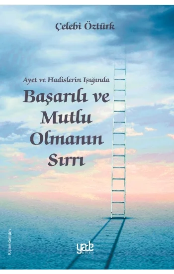Ayet Ve Hadislerin Işığında Başarılı Ve Mutlu Olmanın Sırları